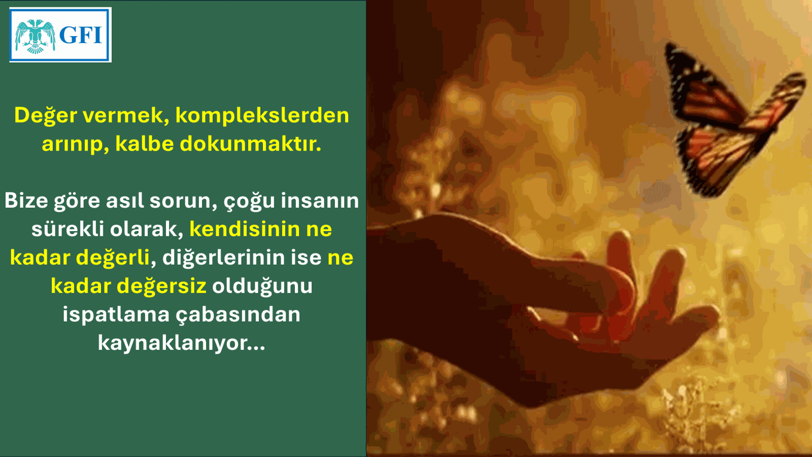 KARŞISINDAKİ KİŞİYİ DEĞERLİ HİSSETTİRMEK BİR SANATTIR. ANCAK GÜNÜMÜZDE İNSANLAR, GEÇMİŞLERİNDEKİ KOMPLEKSLERİNİN DE ETKİSİYLE ÖZELLİKLE KENDİSİNİ DEĞERLİ, DİĞER İNSANLARI İSE DEĞERSİZ GÖSTERME ÇABASI İÇERİSİNDEDİRLER.