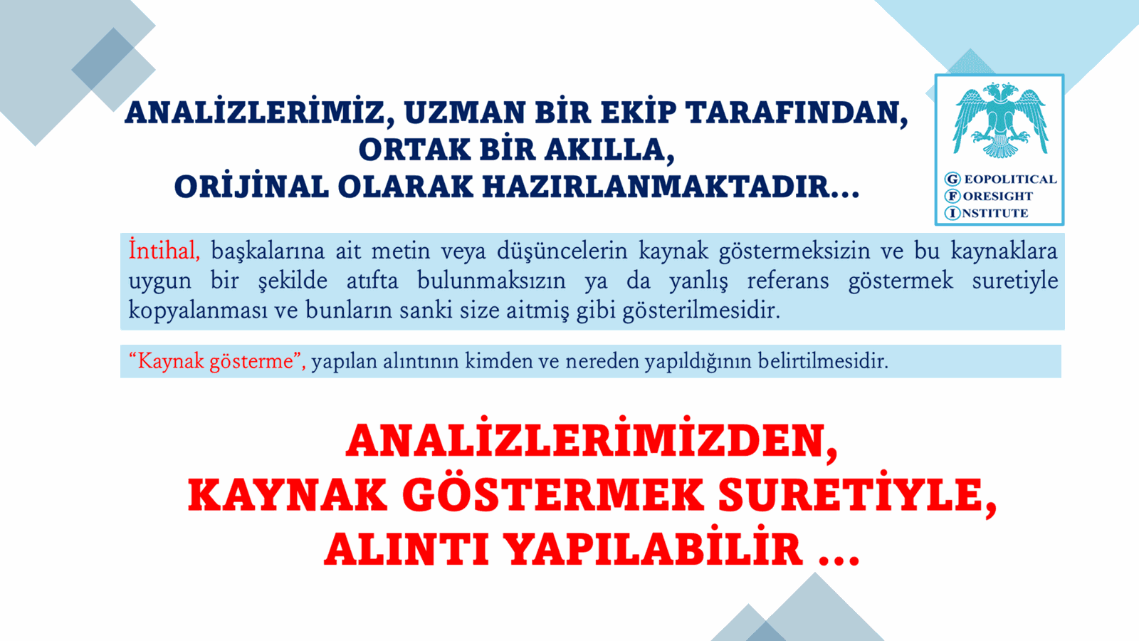 ANALİZ VE DEĞERLENDİRMELERİMİZDEN, KAYNAK GÖSTERMEK SURETİYLE, ALINTI YAPILABİLİR…
