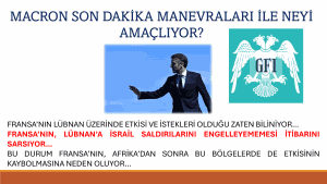 MACRON LÜBNAN’A YÖNELİK SON DAKİKA MANEVRALARI İLE NE YAPMAYI HEDEFLİYOR?