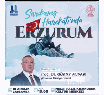 SARIKAMIŞ HAREKATI’NIN GERÇEKLERİ VE ERZURUM