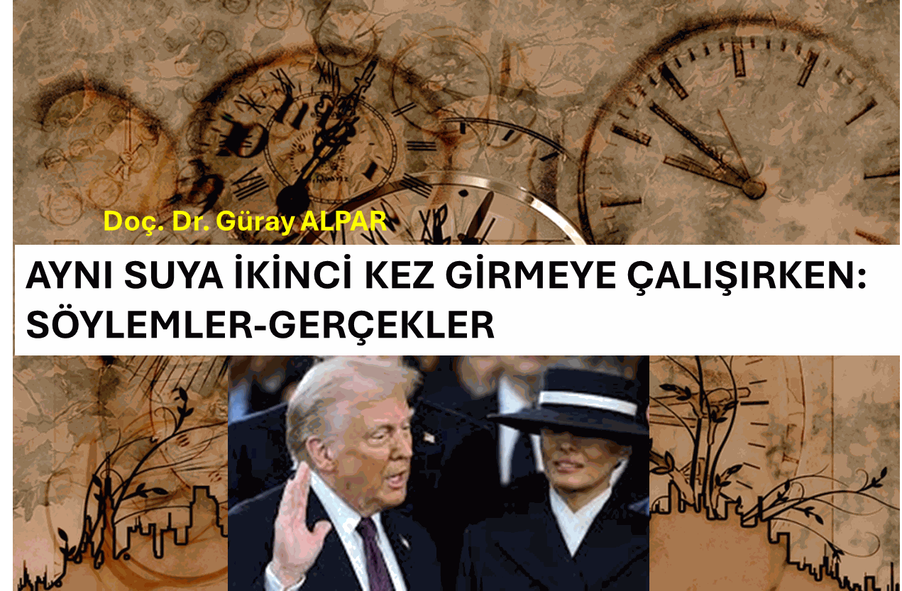 AYNI SUYA İKİNCİ KEZ GİRMEYE ÇALIŞIRKEN: SÖYLEMLER-GERÇEKLER