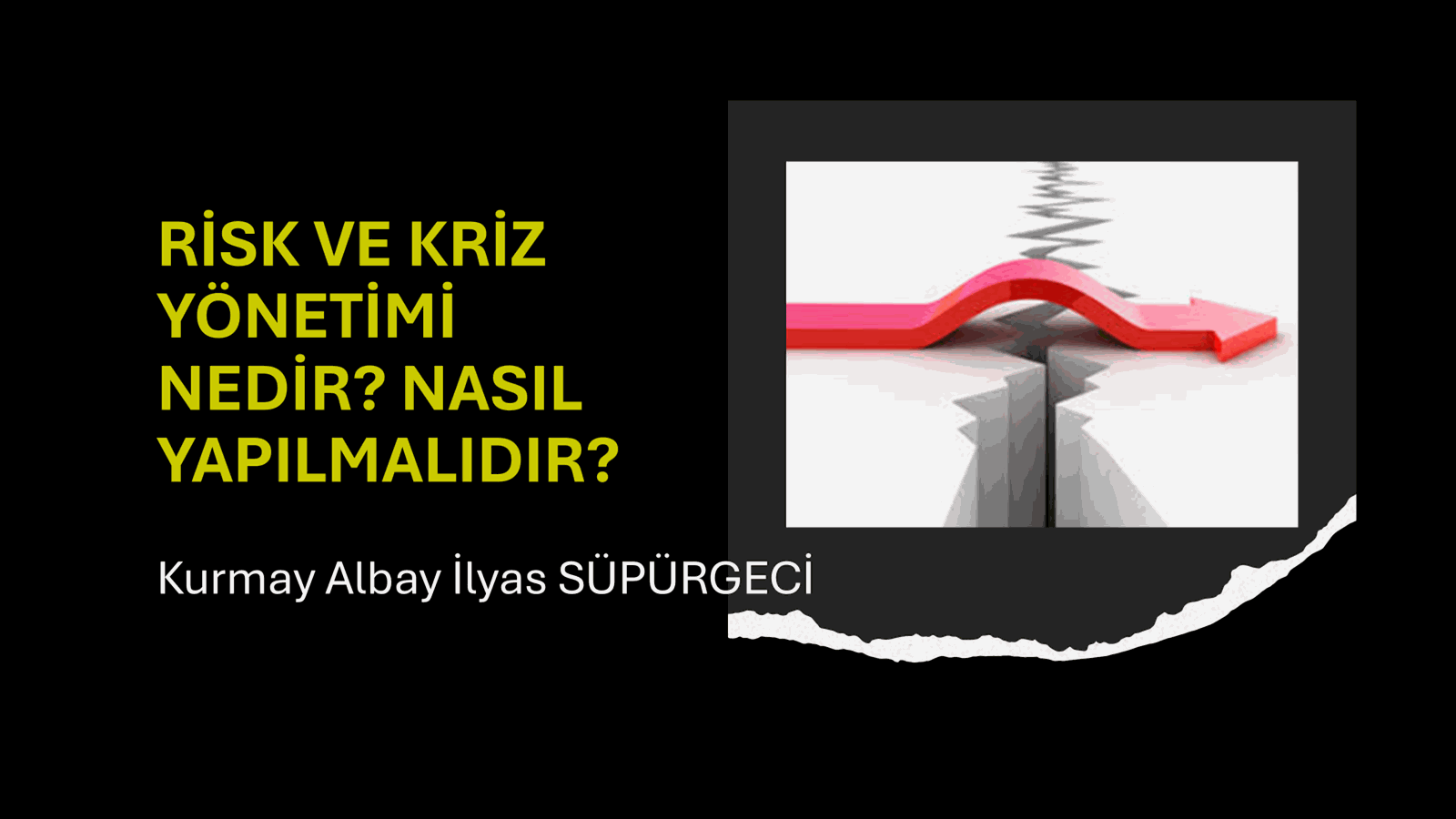 RİSK VE KRİZ YÖNETİMİ NEDİR? NASIL YAPILMALIDIR?