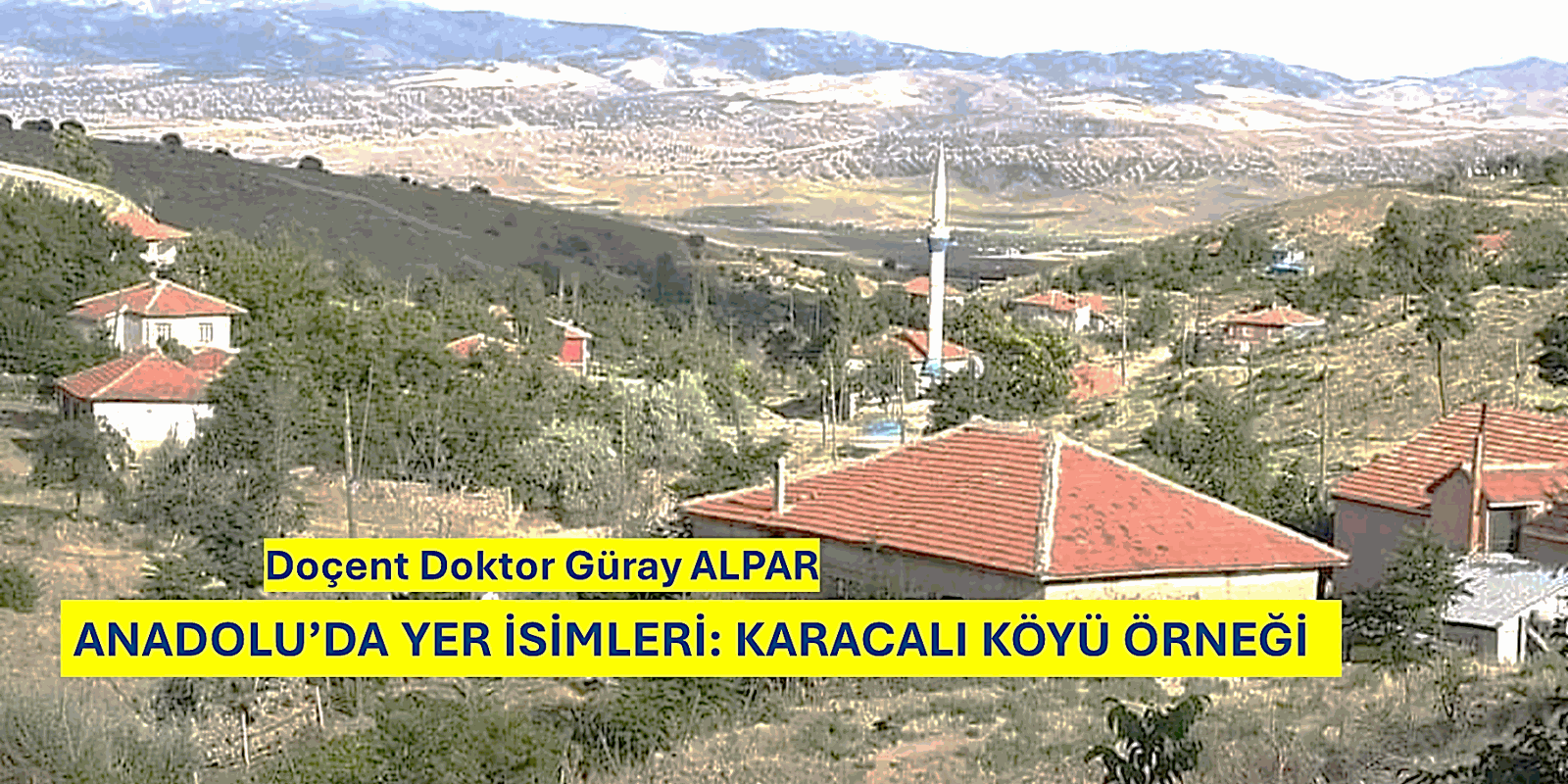 ANADOLU’DA YER İSİMLERİ: KARACALI KÖYÜ ÖRNEĞİ