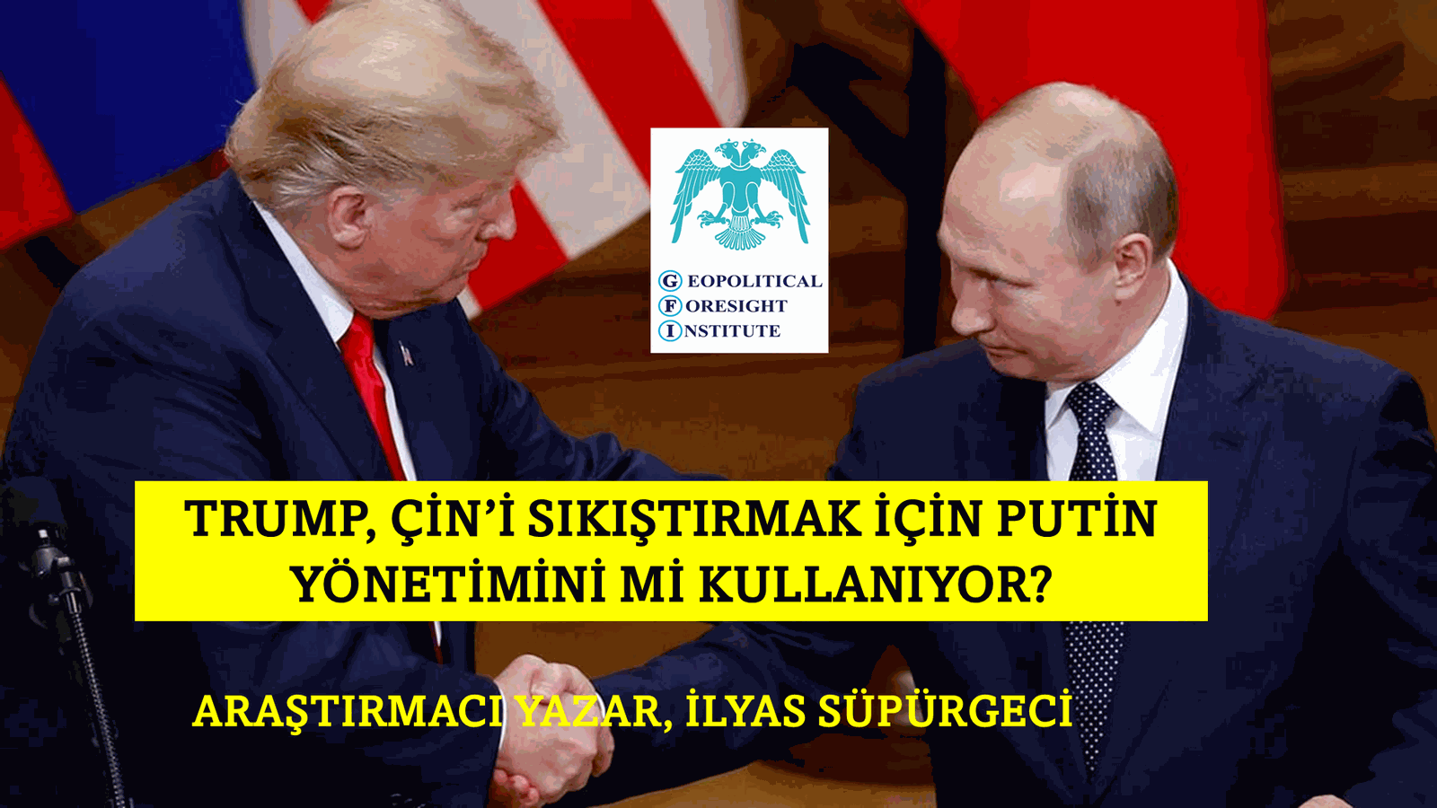 TRUMP, ÇİN’İ SIKIŞTIRMAK İÇİN PUTİN YÖNETİMİNİ Mİ KULLANIYOR?