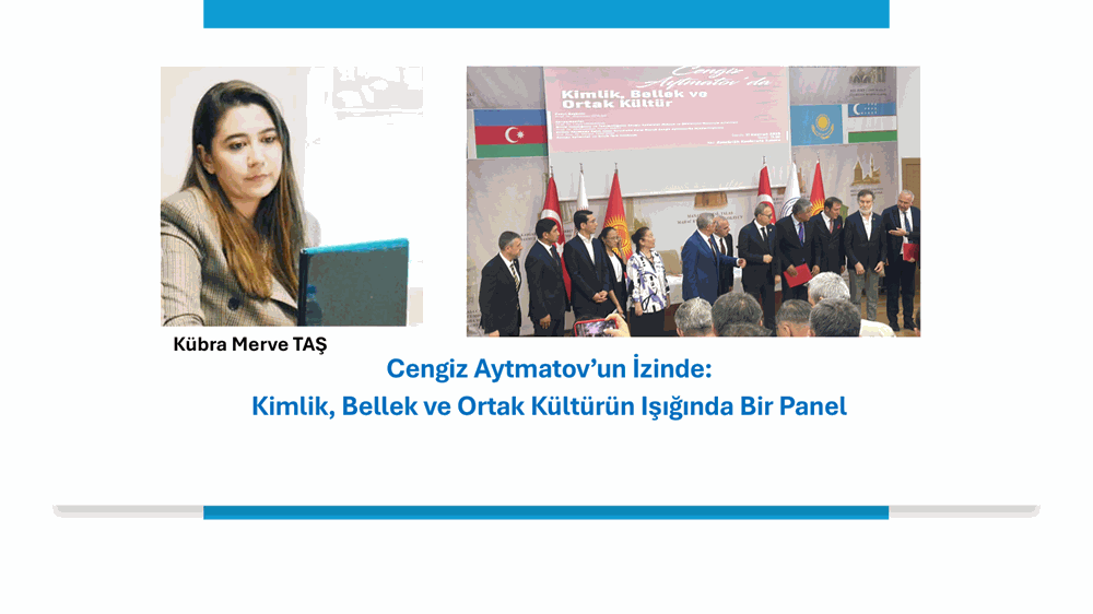 Cengiz Aytmatov’un İzinde: Kimlik, Bellek ve Ortak Kültürün Işığında Bir Panel