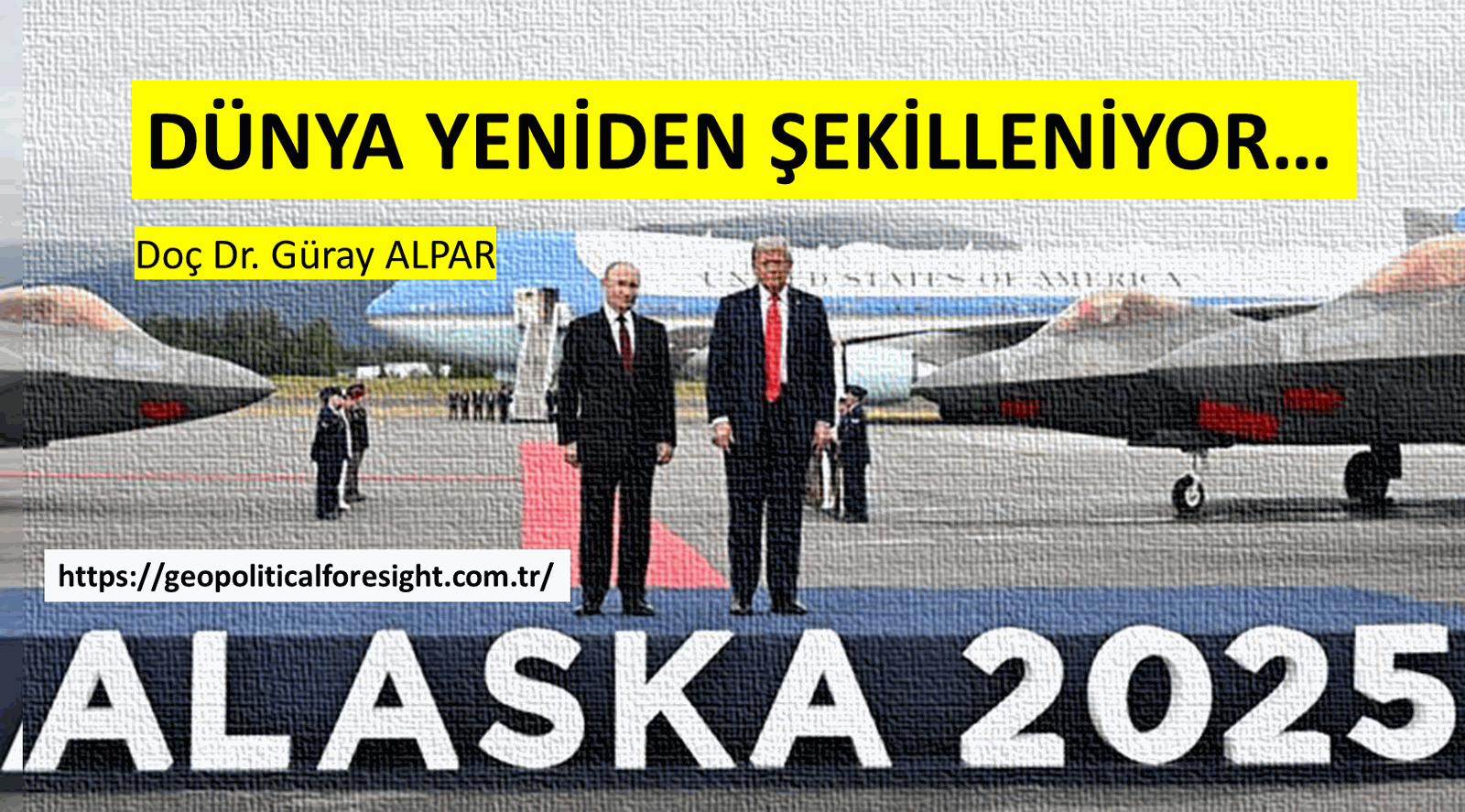 DÜNYA YENİDEN ŞEKİLLENİYOR…