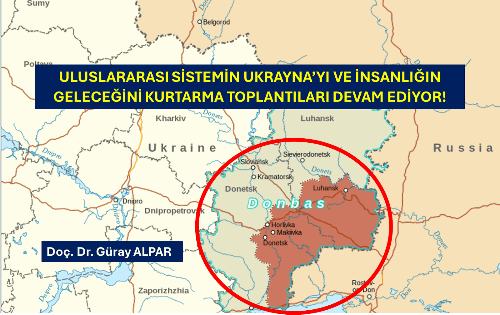 ULUSLARARASI SİSTEMİN UKRAYNA’YI VE İNSANLIĞIN GELECEĞİNİ KURTARMA TOPLANTILARI DEVAM EDİYOR!