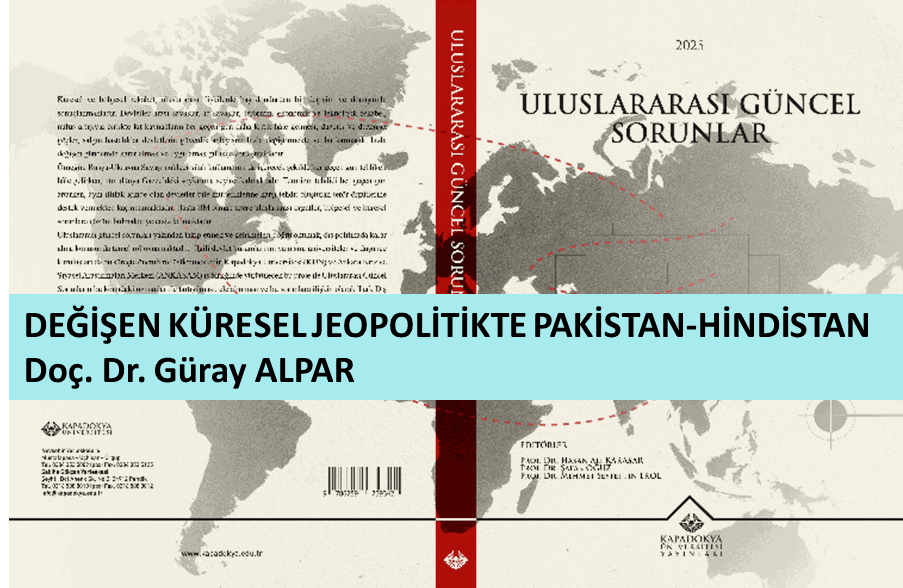 DEĞİŞEN KÜRESEL JEOPOLİTİKTE PAKİSTAN-HİNDİSTAN KİTAP BÖLÜMÜ YAYINLANDI.