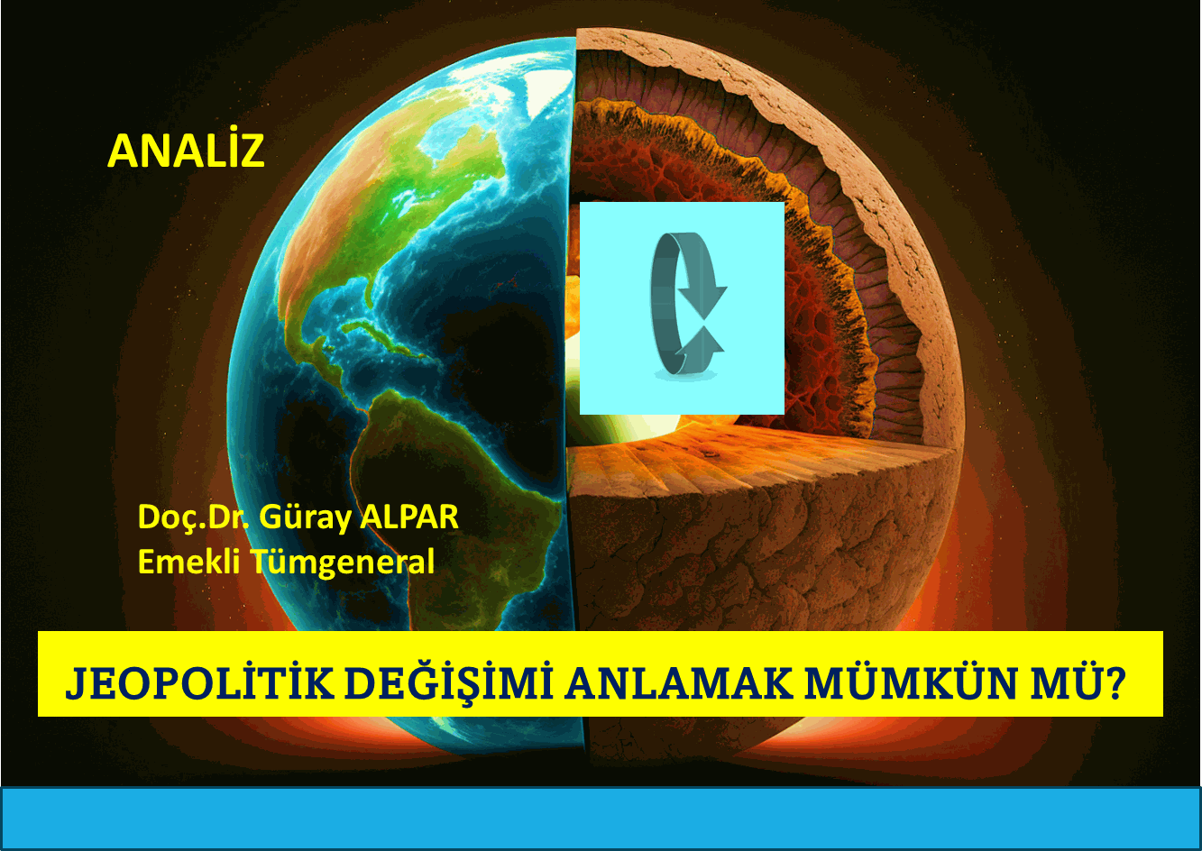 ANALİZ: JEOPOLİTİK DEĞİŞİMİ ANLAMAK MÜMKÜN MÜ?