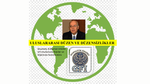 ULUSLARARASI DÜZEN VE DÜZENSİZLİKLER