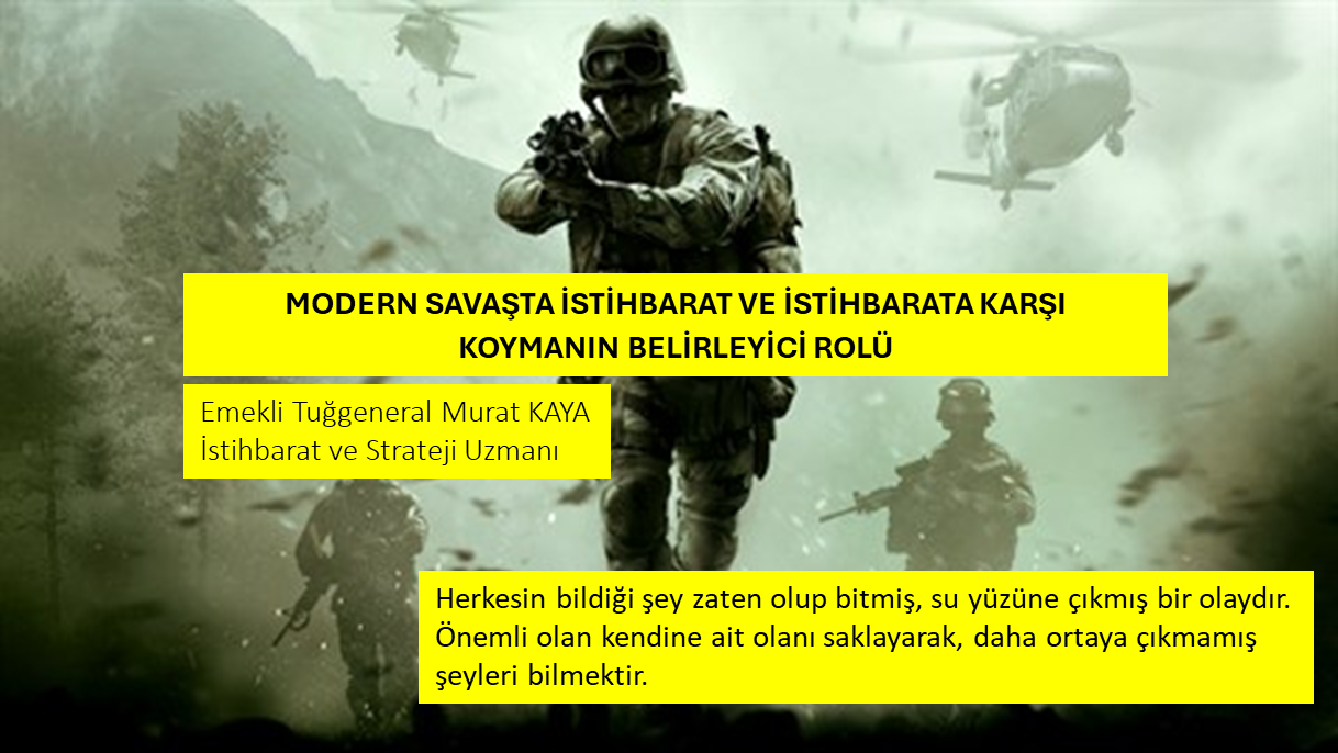 MODERN SAVAŞTA İSTİHBARAT VE İSTİHBARATA KARŞI KOYMANIN BELİRLEYİCİ ROLÜ