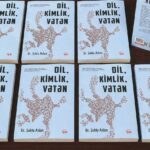DR. SEHLA ASLAN’IN “DİL, KİMLİK, VATAN” İSİMLİ BİLİMSEL ARAŞTIRMA KİTABI YAYINLANDI…