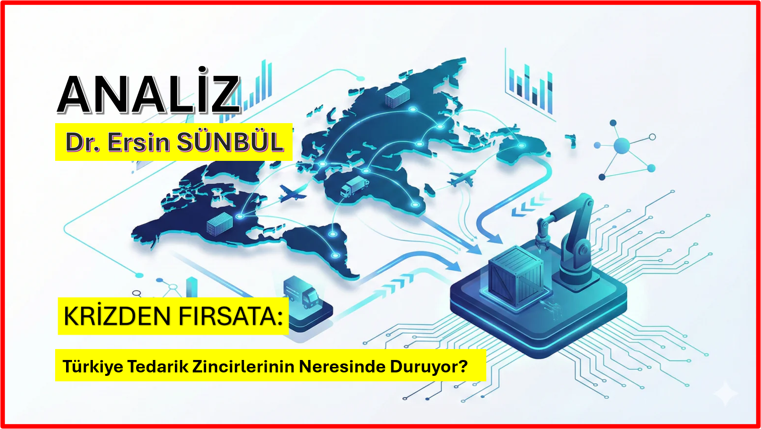 Krizden Fırsata:  Türkiye Tedarik Zincirlerinin Neresinde?