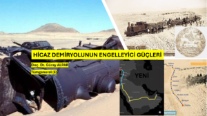 ANALİZ: HİCAZ DEMİRYOLUNUN ENGELLEYİCİ GÜÇLERİ