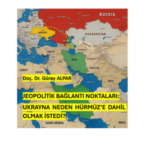 JEOPOLİTİK BAĞLANTI NOKTALARI: UKRAYNA NEDEN HÜRMÜZ’E DAHİL OLMAK İSTEDİ?