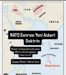 NATO Sonrası Yeni Askeri Denklem: Bezmer ve Diego Garcia Kararları ABD’nin Yeni Stratejisinin Habercisi mi?