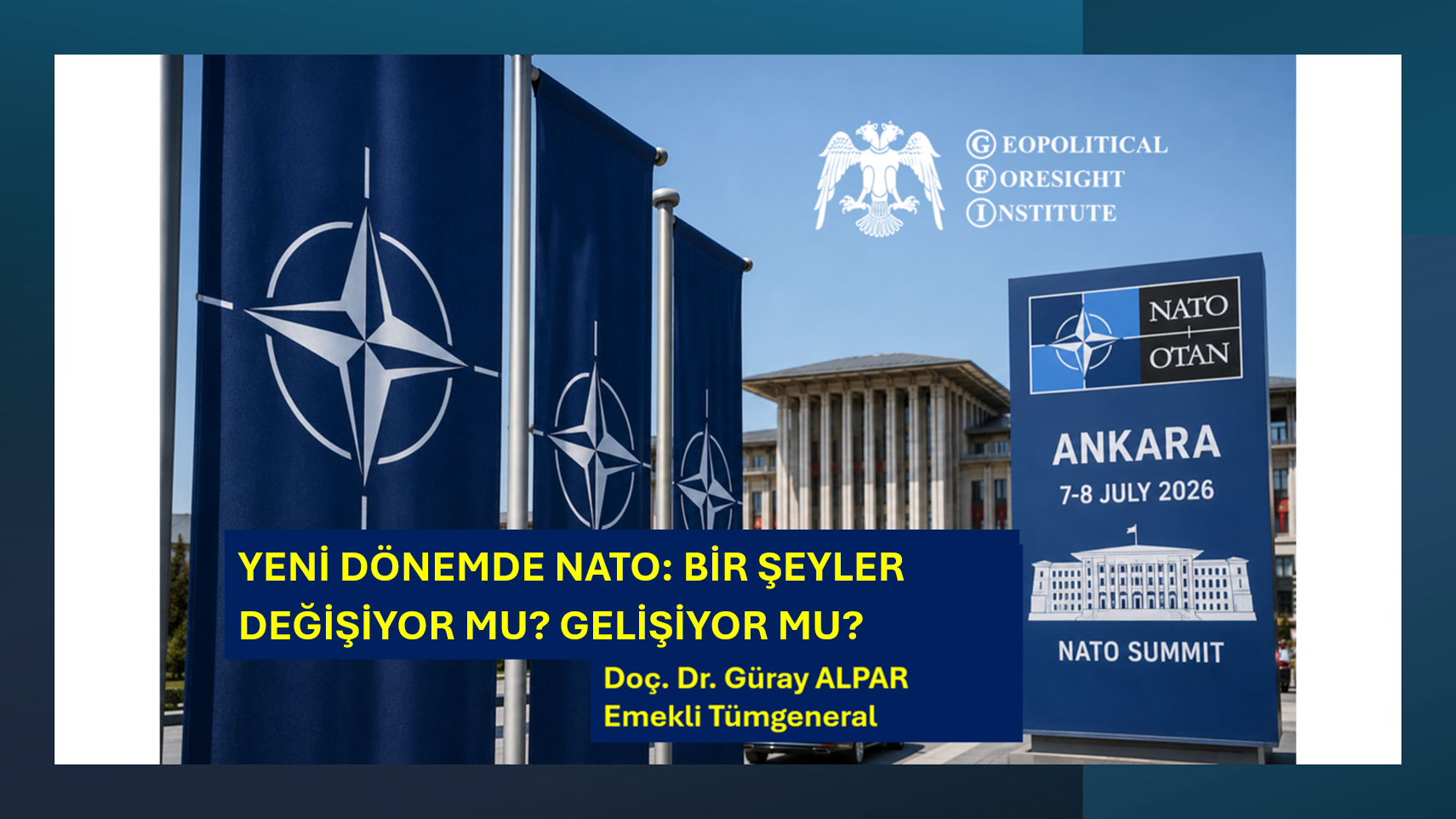 YENİ DÖNEMDE NATO: BİR ŞEYLER DEĞİŞİYOR MU? GELİŞİYOR MU?