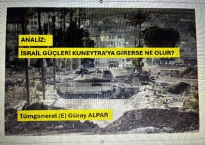 ANALİZ: İSRAİL GÜÇLERİ KUNEYTRA’YA GİRERSE NE OLUR?
