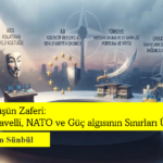 Görünüşün Zaferi: Machiavelli, NATO ve Güç Algısının Sınırları Üzerine