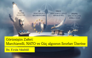 Görünüşün Zaferi: Machiavelli, NATO ve Güç Algısının Sınırları Üzerine