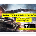 JEOPOLİTİK BİRİKİMİN GÜCE DÖNÜŞÜMÜ