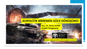 JEOPOLİTİK BİRİKİMİN GÜCE DÖNÜŞÜMÜ