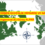 DEĞİŞEN GÜVENLİK MİMARİSİ VE NATO