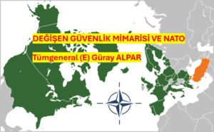 DEĞİŞEN GÜVENLİK MİMARİSİ VE NATO