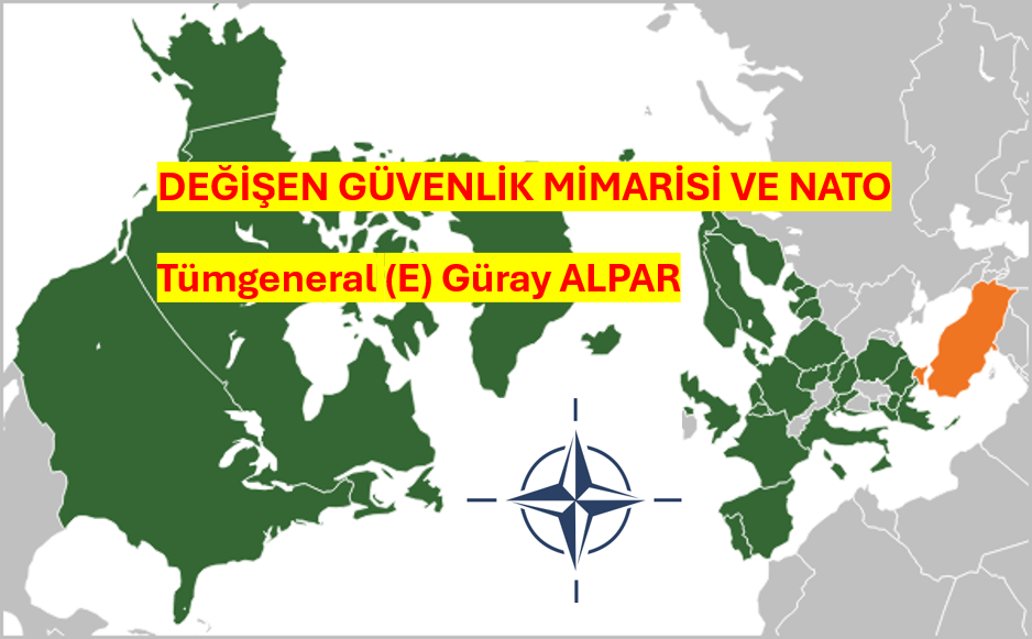 DEĞİŞEN GÜVENLİK MİMARİSİ VE NATO