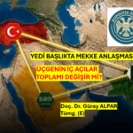 YEDİ BAŞLIKTA MEKKE ANLAŞMASI: ÜÇGENİN İÇ AÇILARI TOPLAMI DEĞİŞİR Mİ?