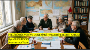 MİLLİ BÜYÜK VERİ VE DENEYİMLİ (YAŞLI) BİREYLERİN KATKISI
