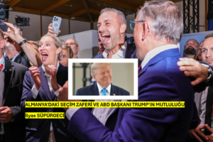 ALMANYA’DAKİ SEÇİM ZAFERİ VE ABD BAŞKANI TRUMP’IN MUTLULUĞU