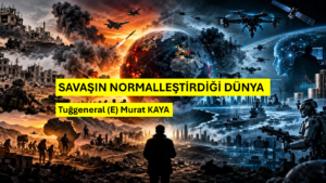 SAVAŞIN NORMALLEŞTİRDİĞİ DÜNYA