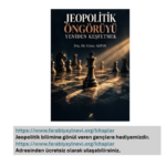 JEOPOLİTİK ÖNGÖRÜYÜ YENİDEN KEŞFETMEK İSİMLİ KİTABIMIZA ÜCRETSİZ OLARAK ULAŞABİLİRSİNİZ.